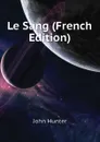 Le Sang (French Edition) - Hunter John