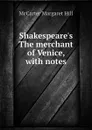 Shakespeares The merchant of Venice, with notes - McCarter Margaret Hill