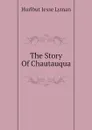 The Story Of Chautauqua - Hurlbut Jesse Lyman