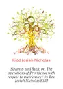 Silvanus and Ruth, or, The operations of Providence with respect to matrimony / by Rev. Josiah Nicholas Kidd - Kidd Josiah Nicholas