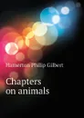 Chapters on animals - Hamerton Philip Gilbert