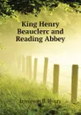 King Henry Beauclerc and Reading Abbey - Jamieson B. Hurry