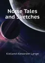 Norse Tales and Sketches - Kielland Alexander Lange