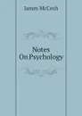 Notes On Psychology - James McCosh