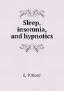 Sleep, insomnia, and hypnotics - E. P. Hurd