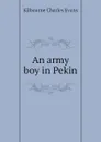 An army boy in Pekin - Kilbourne Charles Evans