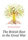 The British fleet in the Great War - Hurd Archibald