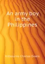 An army boy in the Philippines - Kilbourne Charles Evans