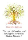 The Law of Freedom and Bondage in the United States, Volume 1 - Hurd John Codman