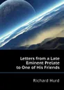 Letters from a Late Eminent Prelate to One of His Friends - Hurd Richard