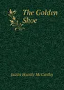 The Golden Shoe - Justin H. McCarthy