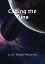 Calling the Tune - Justin H. McCarthy