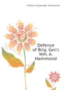 Defence of Brig. Genl Wm. A. Hammond - Hammond William Alexander