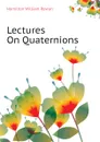 Lectures On Quaternions - Hamilton William Rowan