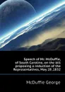 Speech of Mr. McDuffie, of South Caroline, on the bill proposing a reduction of the Representatives, May 28 ,1832 - McDuffie George