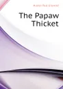 The Papaw Thicket - Huston Paul Griswold