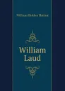 William Laud - William Holden Hutton