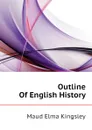 Outline Of English History - Maud Elma Kingsley