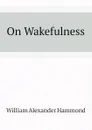 On Wakefulness - Hammond William Alexander
