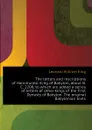 The letters and inscriptions of Hammurabi, King of Babylon, about B.C. 2200, to which are added a series of letters of other kings of the First Dynasty of Babylon. The original Babylonian texts - L.W. King