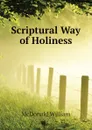 Scriptural Way of Holiness - McDonald William