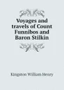 Voyages and travels of Count Funnibos and Baron Stilkin - Kingston William Henry