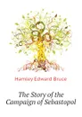 The Story of the Campaign of Sebastopol - Hamley Edward Bruce