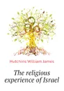 The religious experience of Israel - Hutchins William James