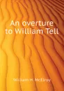 An overture to William Tell - William H. McElroy