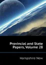 Provincial and State Papers, Volume 28 - Hampshire New