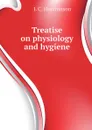 Treatise on physiology and hygiene - J. C. Hutchinson