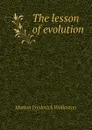 The lesson of evolution - Hutton Frederick Wollaston