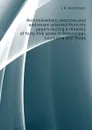 Reminiscences, sketches and addresses selected from my papers during a ministry of forty-five years in Mississippi, Louisiana and Texas - J. R. Hutchison