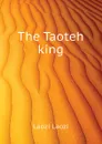 The Taoteh king - Laozi Laozi