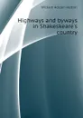 Highways and byways in Shakeskeares country - William Holden Hutton