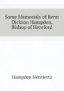 Some Memorials of Renn Dickson Hampden, Bishop of Hereford - Hampden Henrietta