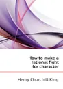 How to make a rational fight for character - King Henry Churchill