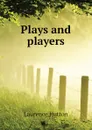 Plays and players - Hutton Laurence