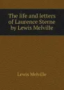 The life and letters of Laurence Sterne by Lewis Melville - Melville Lewis