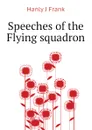 Speeches of the Flying squadron - Hanly J Frank