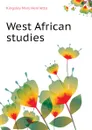 West African studies - Kingsley Mary Henrietta