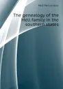 The genealogy of the Mell family in the southern states - Mell Patrick Hues