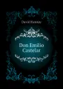 Don Emilio Castelar - David Hannay
