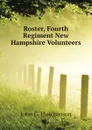 Roster, Fourth Regiment New Hampshire Volunteers - John G. Hutchinson