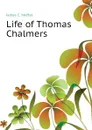 Life of Thomas Chalmers - James C. Moffat