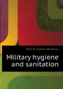 Military hygiene and sanitation - Melville Charles Henderson