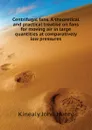 Centrifugal fans. A theoretical and practical treatise on fans for moving air in large quantities at comparatively low pressures - Kinealy John Henry