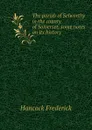 The parish of Selworthy in the county of Somerset, some notes on its history - Hancock Frederick