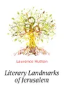 Literary Landmarks of Jerusalem - Hutton Laurence