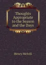 Thoughts Appropriate to the Season and the Days - Henry Melvill